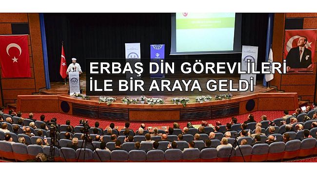 Başkan Erbaş Din görevlileri ile bir araya geldi