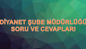 2018 Diyanet şube müdürlüğü sınav soru ve cevapları