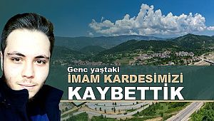 Genc yaştaki İmam kardesimiz rahmeti Rahmana Kavuştu.