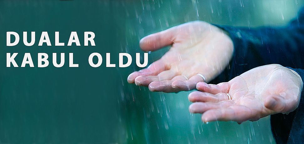 Dualar kabul oldu müjdeli haber geldi