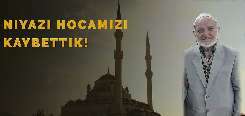 Hafızların Hocası Niyazı hocamızı kaybettik!
