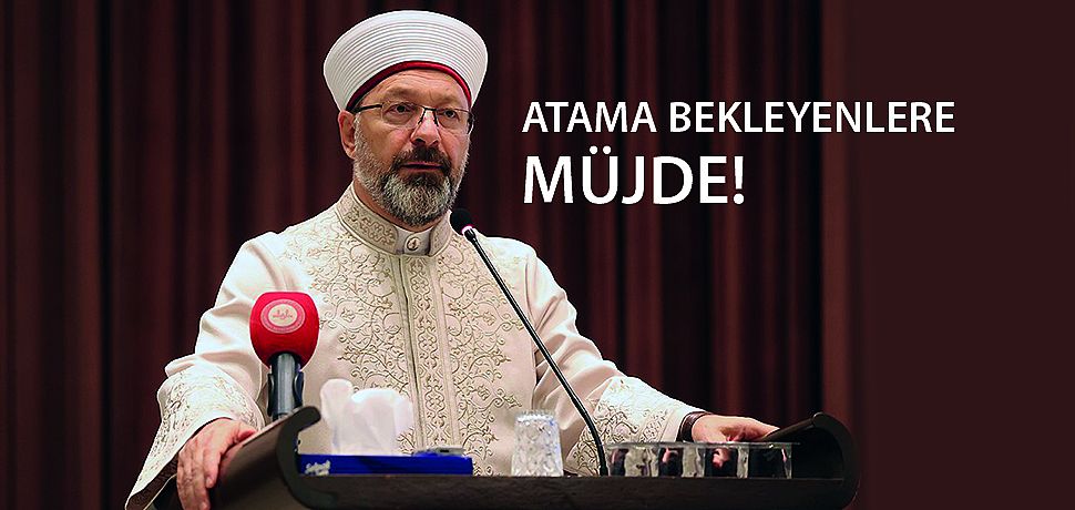 Başkan Erbaş:Atama Bekleyenlere Müjde 