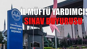 İl Müftü Yardımcısı (Kadın) Sınavı Yer ve Tarih Duyurusu