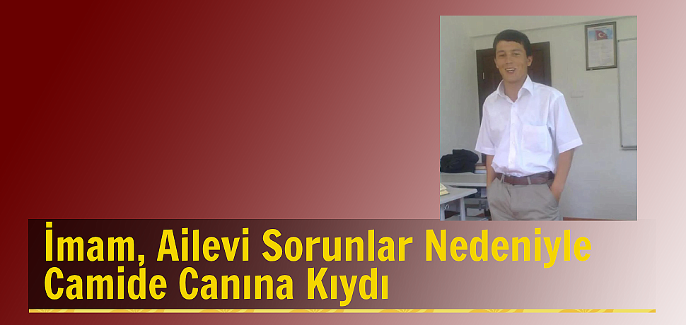İmam, Ailevi Sorunlar Nedeniyle Camide Canına Kıydı