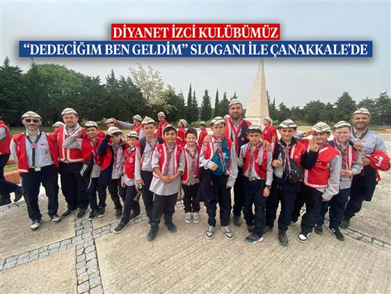 Tekirdağ'da Diyanet Izci Kulübümüz ‘‘dedeciğim Ben Geldim’’ Sloganı Ile çanakkale'de