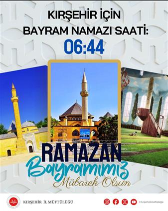 Kırşehir'de Ramazan Bayramı Namazı Saat 06.44'de Kılınacaktır.